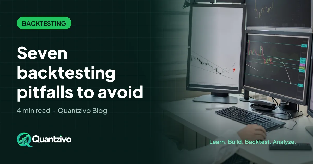 Seven backtesting pitfalls to avoid: Quantzivo Blog